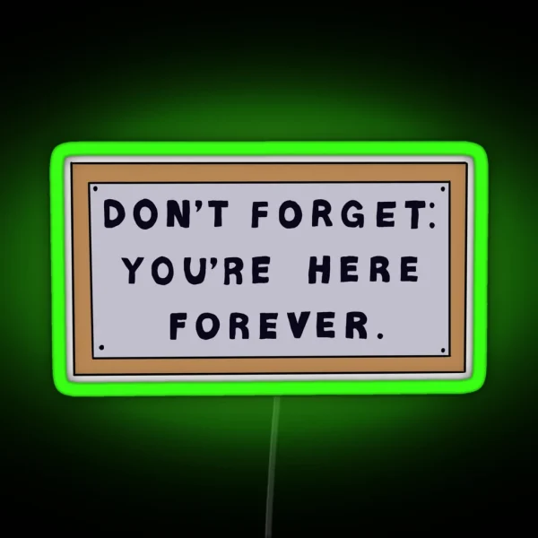 Don T Forget You Re Here Forever Simpsons Sign RGB Neon Sign