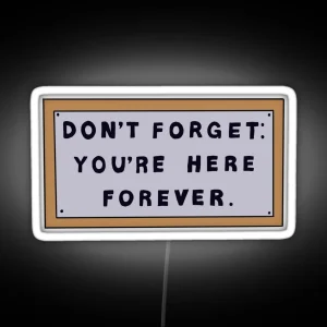 Don T Forget You Re Here Forever Simpsons Sign RGB Neon Sign