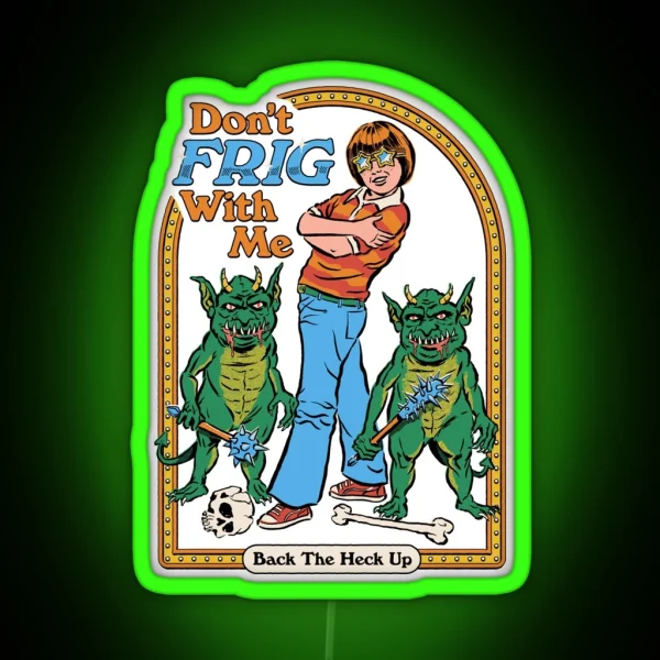 Don T Frig With Me RGB Neon Sign