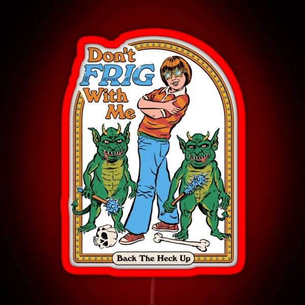 Don T Frig With Me RGB Neon Sign
