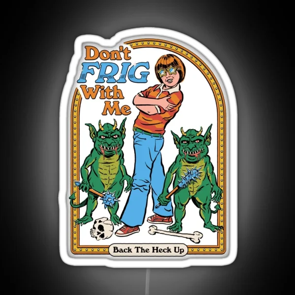 Don T Frig With Me RGB Neon Sign