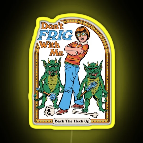 Don T Frig With Me RGB Neon Sign
