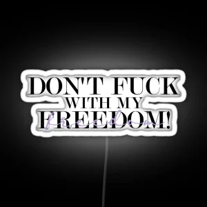 Don T Fuck With My Freedom Mother S Daughter Lyrics RGB Neon Sign
