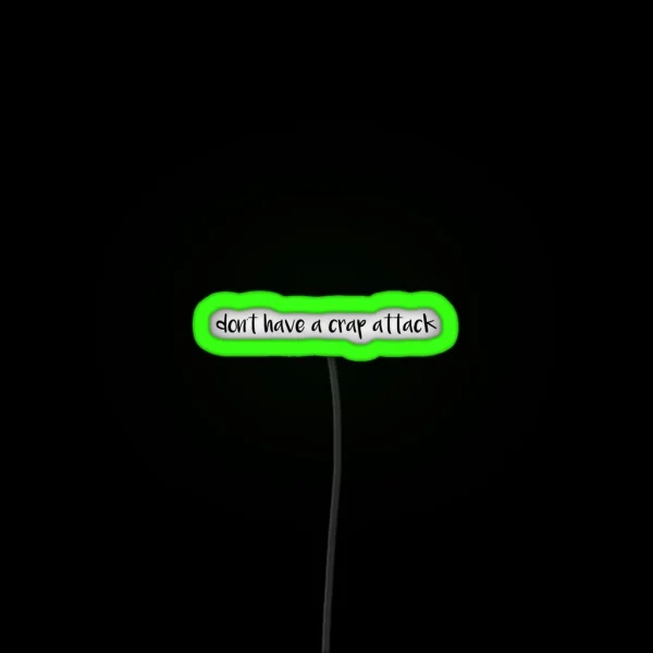 Don T Have A Crap Attack RGB Neon Sign