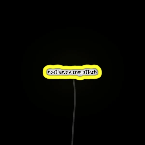 Don T Have A Crap Attack RGB Neon Sign