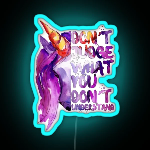 Don T Judge What You Don T Understand RGB Neon Sign