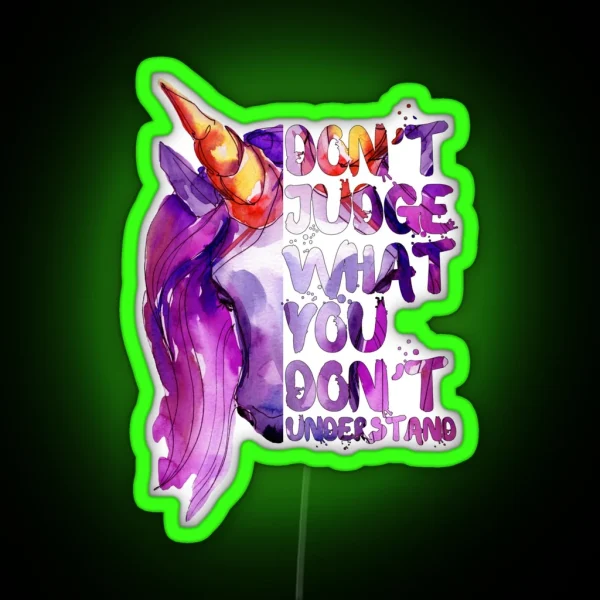 Don T Judge What You Don T Understand RGB Neon Sign
