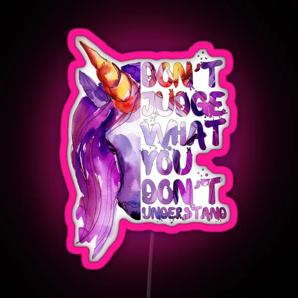 Don T Judge What You Don T Understand RGB Neon Sign