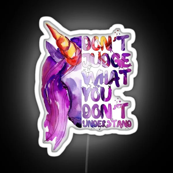 Don T Judge What You Don T Understand RGB Neon Sign