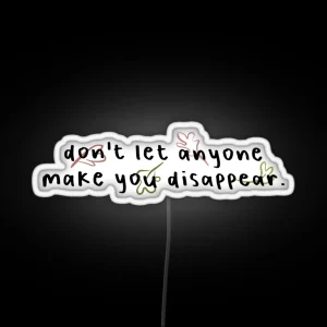 Don T Let Anyone Make You Disappear RGB Neon Sign