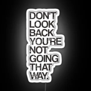 Don T Look Back You Re Not Going That Way RGB Neon Sign