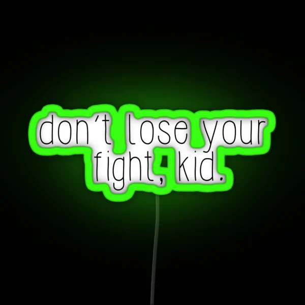 Don T Lose Your Fight Kid RGB Neon Sign