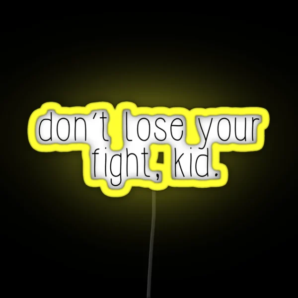 Don T Lose Your Fight Kid RGB Neon Sign
