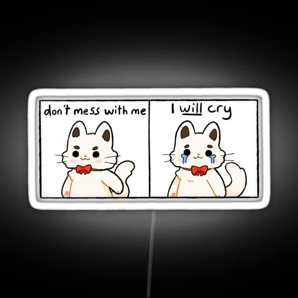 Don T Mess With Me I Will Cry RGB Neon Sign