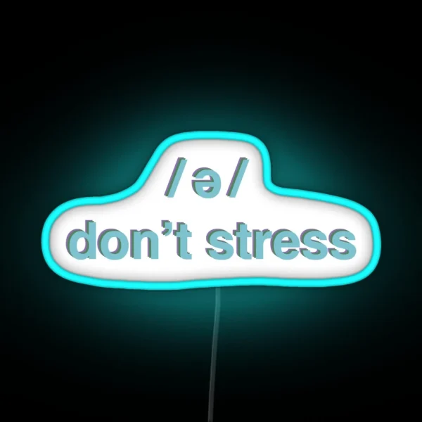 Don T Stress Schwa RGB Neon Sign