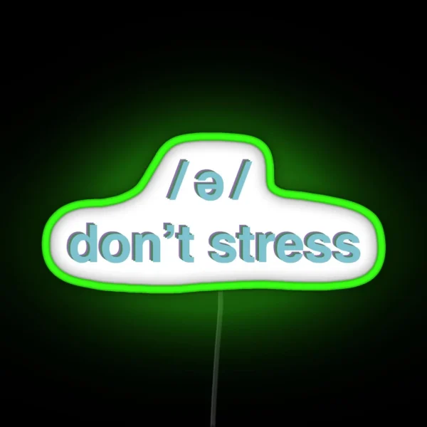 Don T Stress Schwa RGB Neon Sign