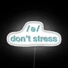 Vibrant RGB neon light decoration with calming "Don't Stress" motivational message.