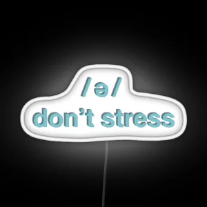 Don T Stress Schwa RGB Neon Sign