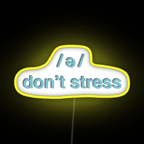 Don T Stress Schwa RGB Neon Sign