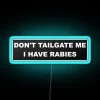 Neon 'Don't Tailgate Me, I have Rabies' Humorous Warning Wall Sign