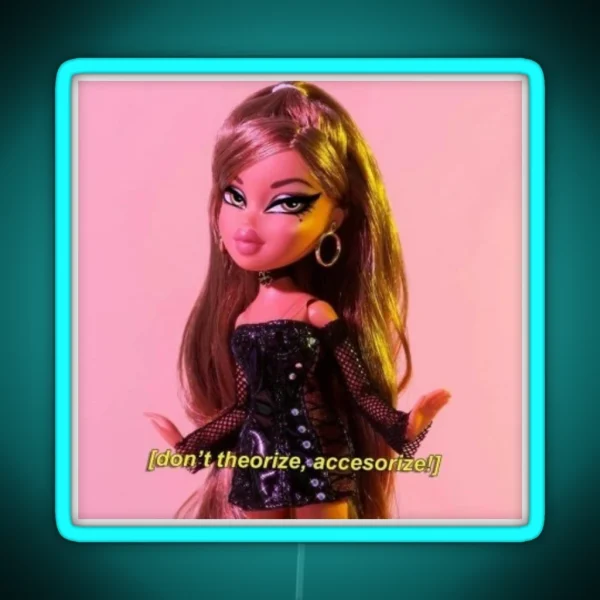 Don T Theorize Accessorize Bratz Doll RGB Neon Sign