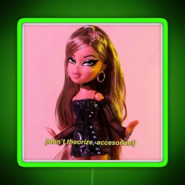 Don T Theorize Accessorize Bratz Doll RGB Neon Sign