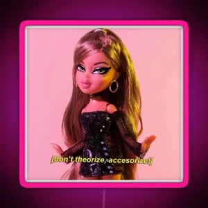 Don T Theorize Accessorize Bratz Doll RGB Neon Sign