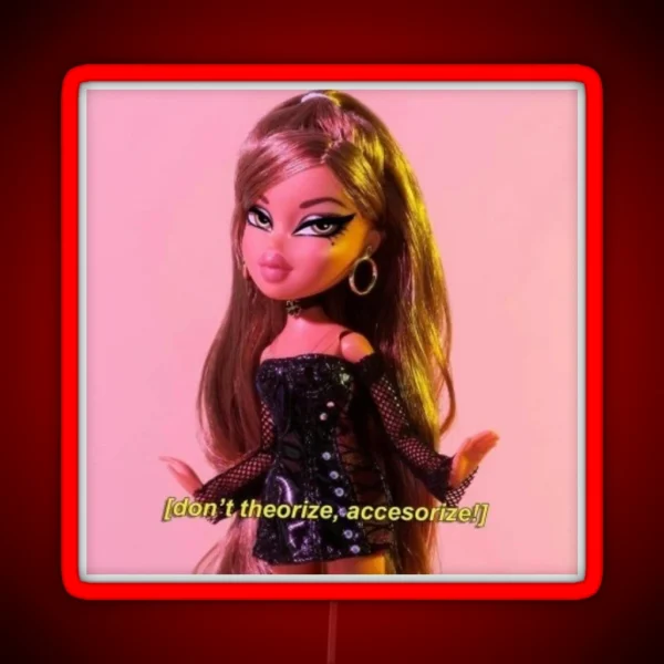 Don T Theorize Accessorize Bratz Doll RGB Neon Sign