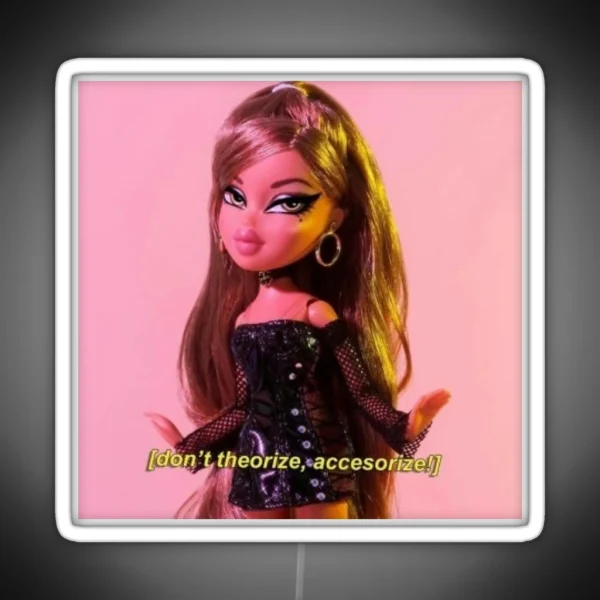 Don T Theorize Accessorize Bratz Doll RGB Neon Sign