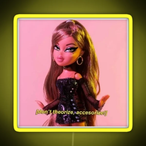 Don T Theorize Accessorize Bratz Doll RGB Neon Sign