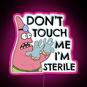 Don T Touch Me I M Sterile RGB Neon Sign