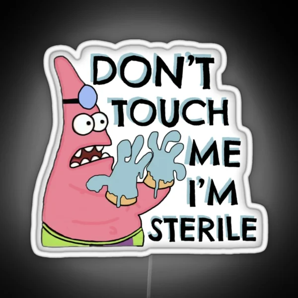 Don T Touch Me I M Sterile RGB Neon Sign