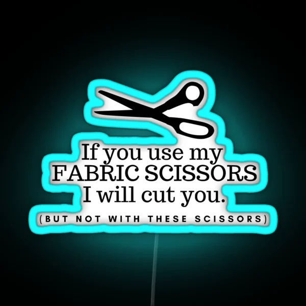 Don T Touch My Fabric Scissors RGB Neon Sign