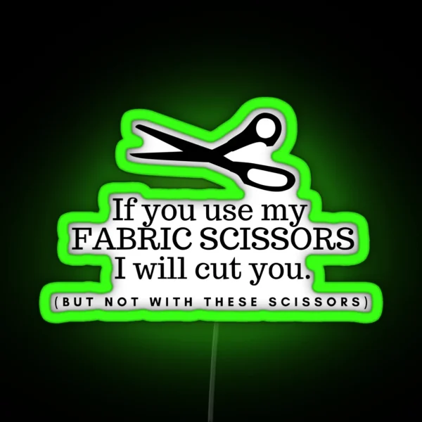 Don T Touch My Fabric Scissors RGB Neon Sign