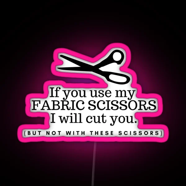 Don T Touch My Fabric Scissors RGB Neon Sign
