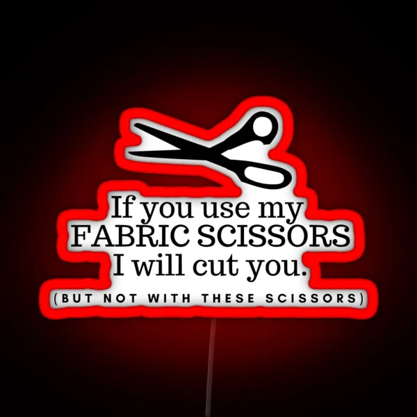Don T Touch My Fabric Scissors RGB Neon Sign