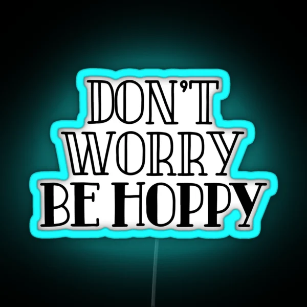Don T Worry Be Hoppy Happy Easter RGB Neon Sign