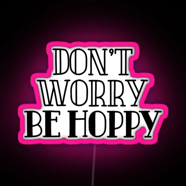 Don T Worry Be Hoppy Happy Easter RGB Neon Sign
