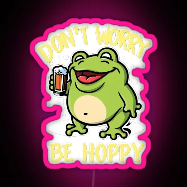 Don T Worry Be Hoppy RGB Neon Sign