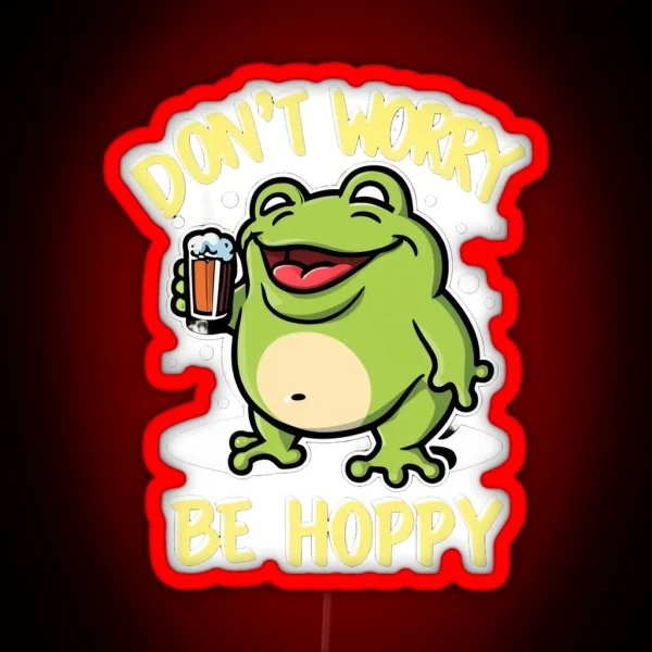 Don T Worry Be Hoppy RGB Neon Sign