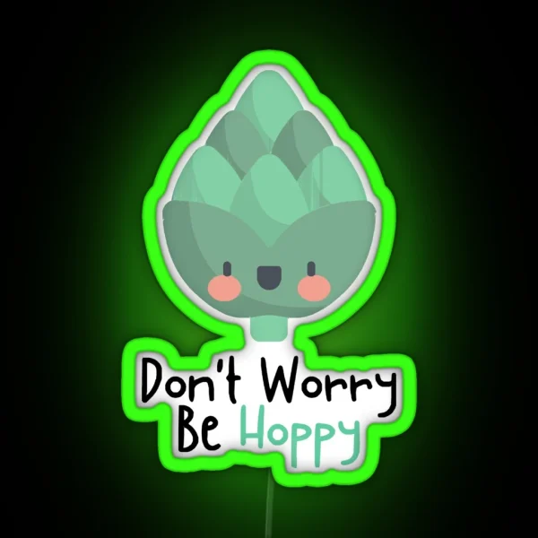 Don T Worry Be Hoppy Tee Holly RGB Neon Sign