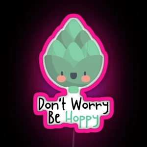 Don T Worry Be Hoppy Tee Holly RGB Neon Sign