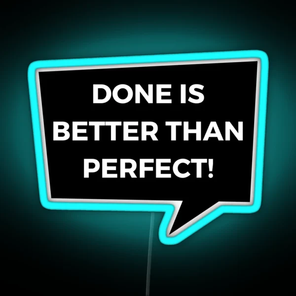 DONE IS BETTER THAN PERFECT RGB Neon Sign