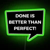 Brighten up your space with this motivational Done is Better than Perfect neon sign
