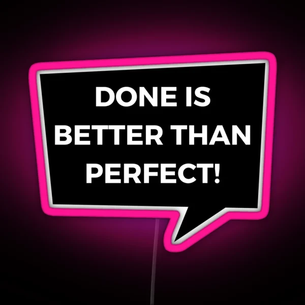 DONE IS BETTER THAN PERFECT RGB Neon Sign