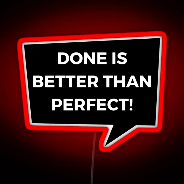 DONE IS BETTER THAN PERFECT RGB Neon Sign