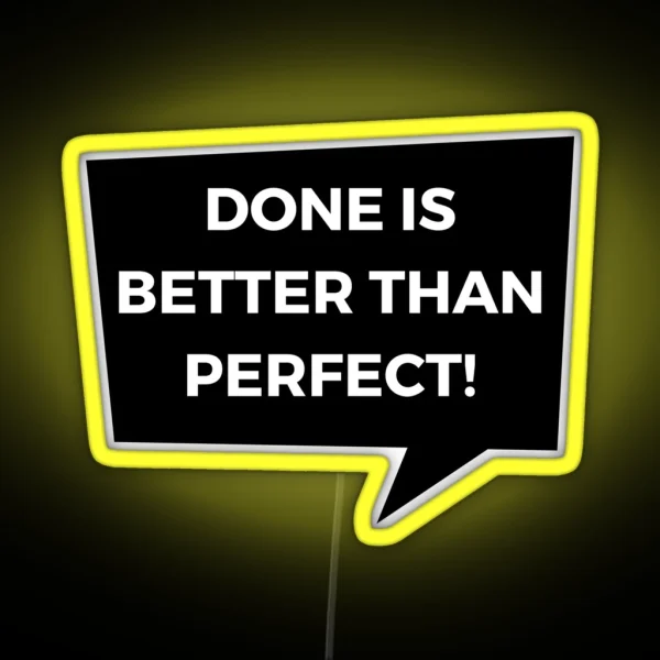 DONE IS BETTER THAN PERFECT RGB Neon Sign