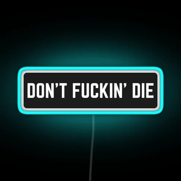 Dont Fuckin Die RGB Neon Sign