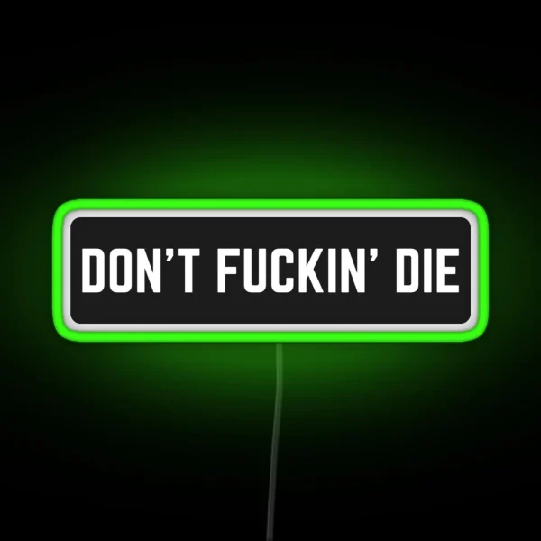 Dont Fuckin Die RGB Neon Sign