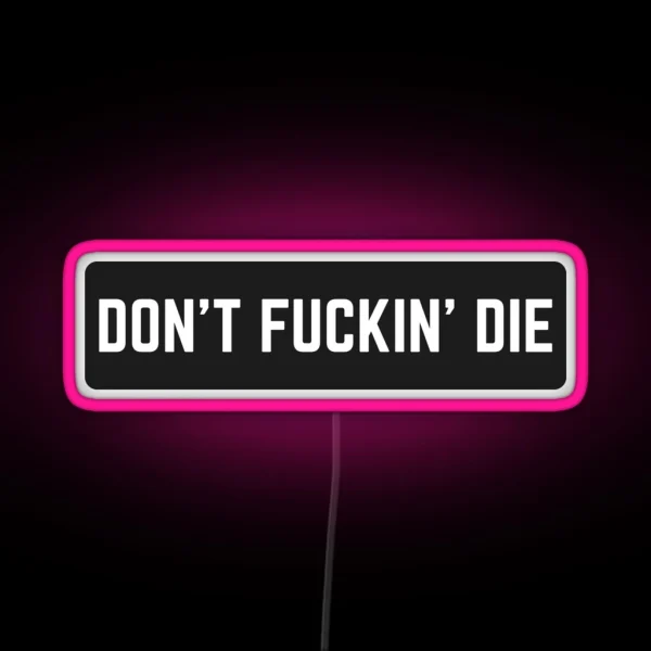 Dont Fuckin Die RGB Neon Sign